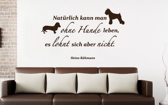 Wandtattoo Zitat Natürlich kann man ohne Hunde leben Rühmann Hund