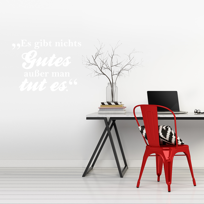 Wandtattoo Spruch Es Gibt Nichts Gutes Ausser Man Tut Es