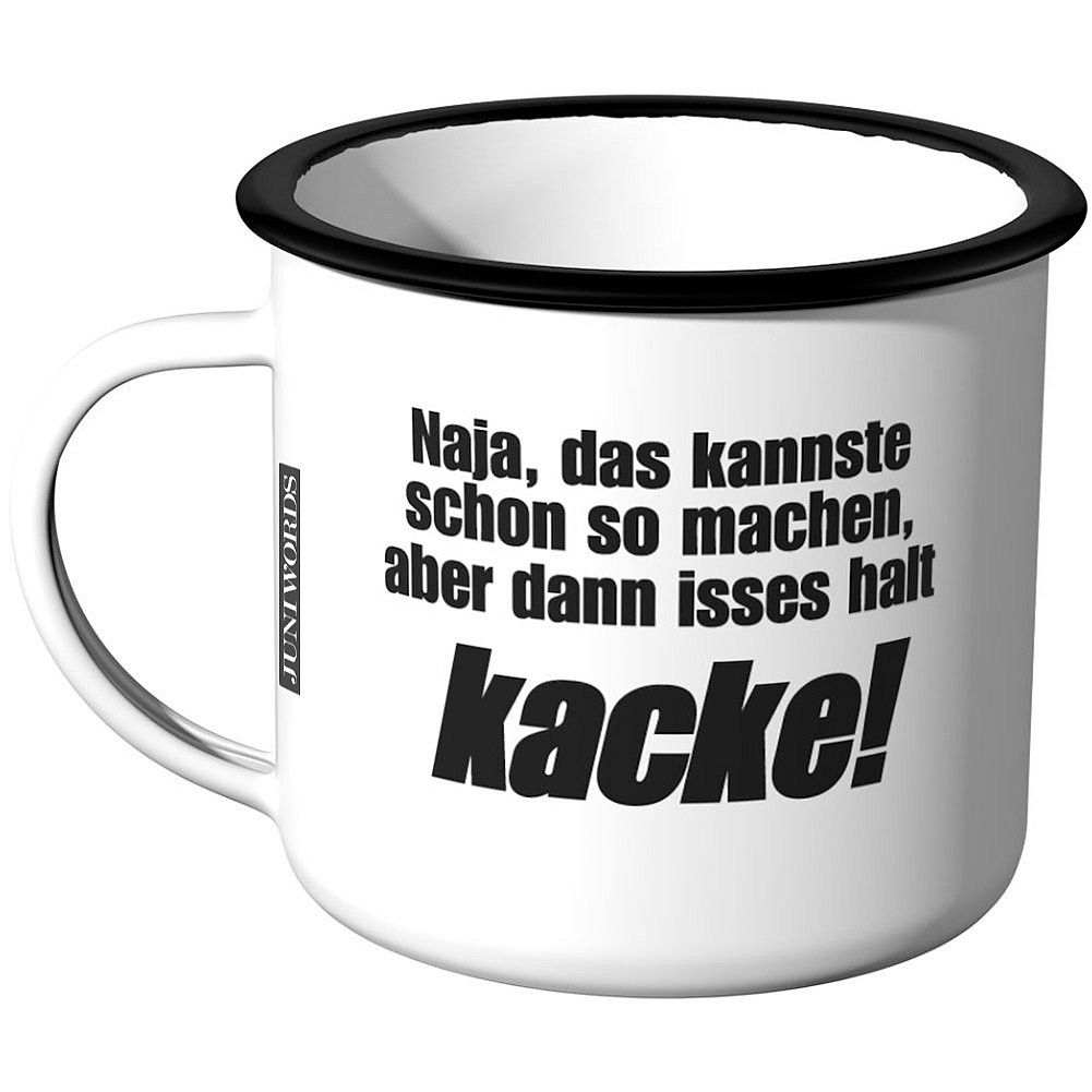 JUNIWORDS Emaille Tasse Naja, das kannste schon so machen, aber dann