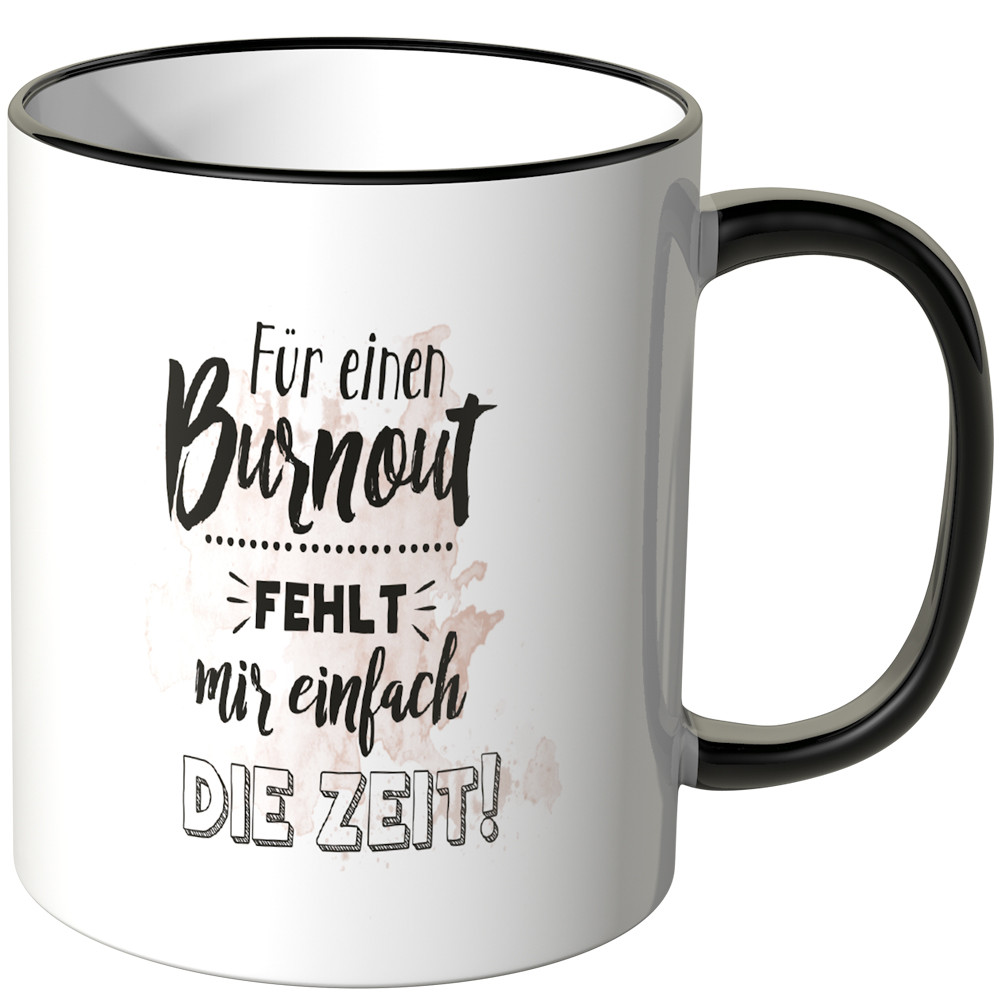 JUNIWORDS Tasse Für ein Burnout fehlt mir einfach die Zeit! Motiv 2