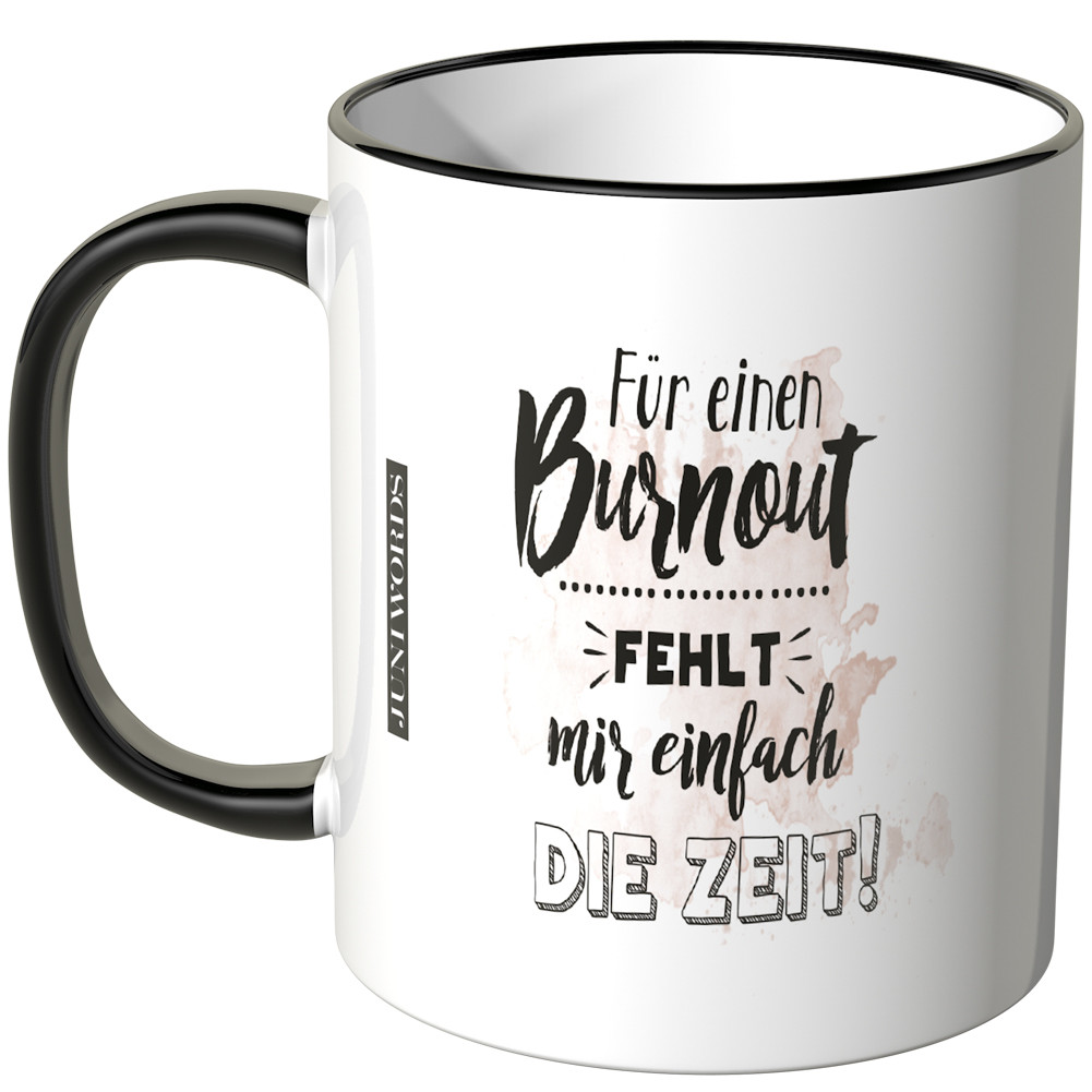 JUNIWORDS Tasse Für ein Burnout fehlt mir einfach die Zeit! Motiv 2