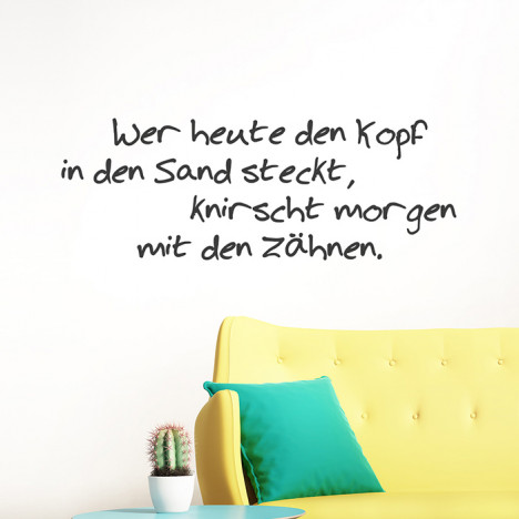 Wer heute den Kopf in den Sand steckt Spruch Wandtattoo