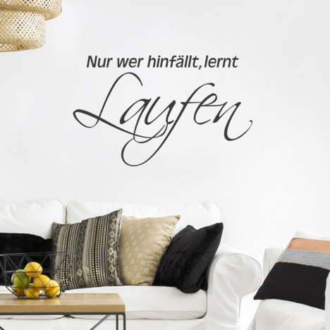 Wandtattoo Spruch - Nur wer hinfällt, lernt laufen