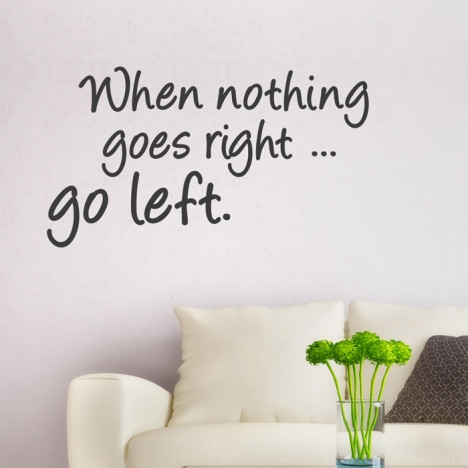Wandtatto Spruch - When nothing goes right ...