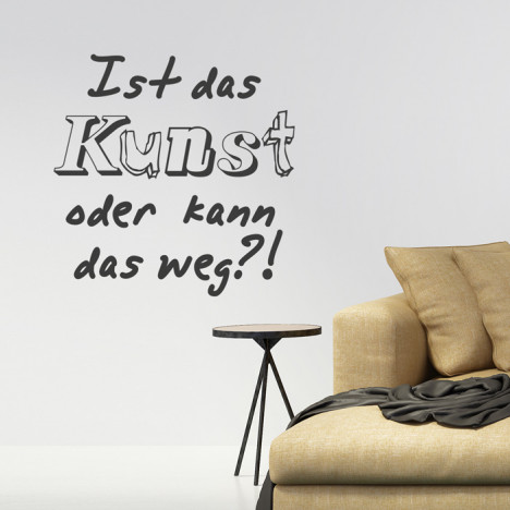 Wandtattoo Spruch - Ist das Kunst oder kann das weg?!