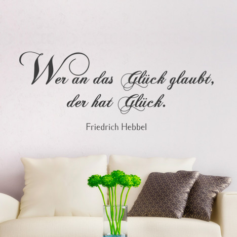 Wandtattoo Zitat - Wer an das Glück glaubt, der hat Glück