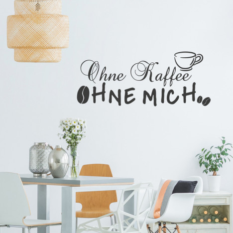 Wandtattoo Spruch - Ohne Kaffee ohne mich