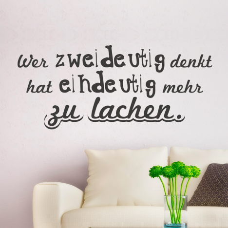 Wandtattoo Spruch - Wer zweideutig denkt hat eindeutig mehr zu lachen