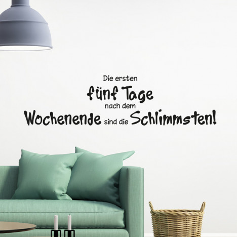 Wandtattoo Spruch - Die ersten fünf Tage nach dem Wochenende ...