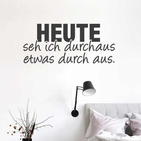 Wandtattoo Spruch - Heute seh ich durchaus durch aus