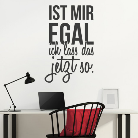 Wandtattoo Spruch - Ist mir egal ich lass das jetzt so