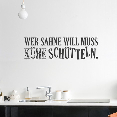 Wandtattoo Spruch - Wer Sahne will muss Kühe schütteln