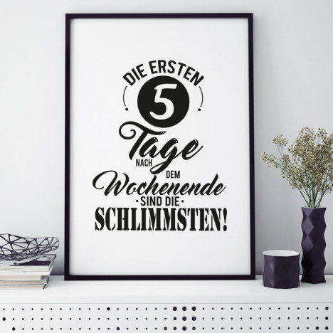 Die ersten 5 Tage nach dem Wochenende sind die schlimmsten Poster