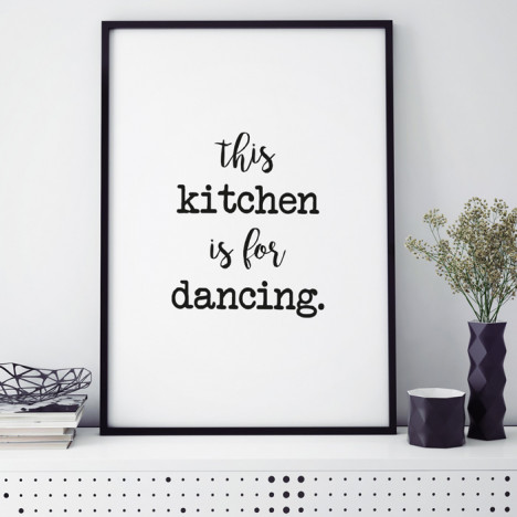 Poster this kitchen is for dancing.