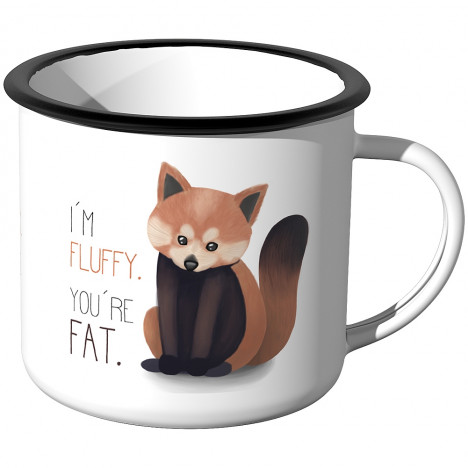 Emaille Tasse Im fluffy,You are fat