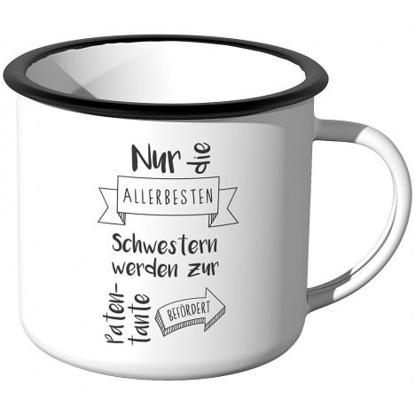 Emaille Tasse Nur die allerbesten Schwestern werden zur Patentante befördert