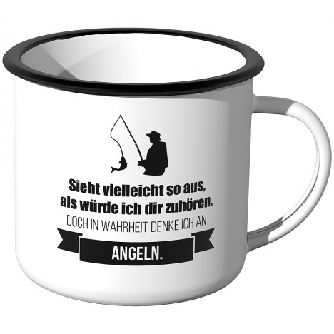 Emaille Tasse Sieht vielleicht so aus als würde ich dir zuhören - Angeln