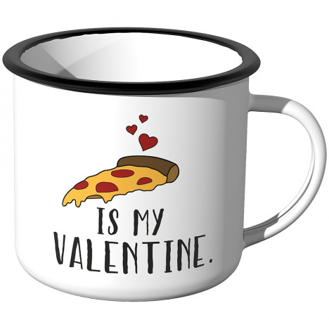 Emaille Tasse Pizza is my Valentine