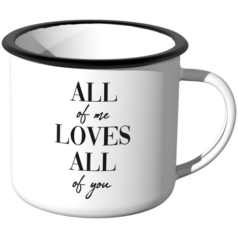 Emaille Tasse all of me loves all of you