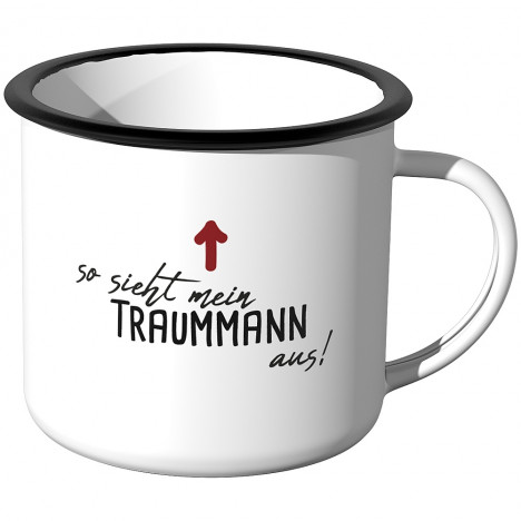 Emaille Tasse so sieht meine Traummann aus