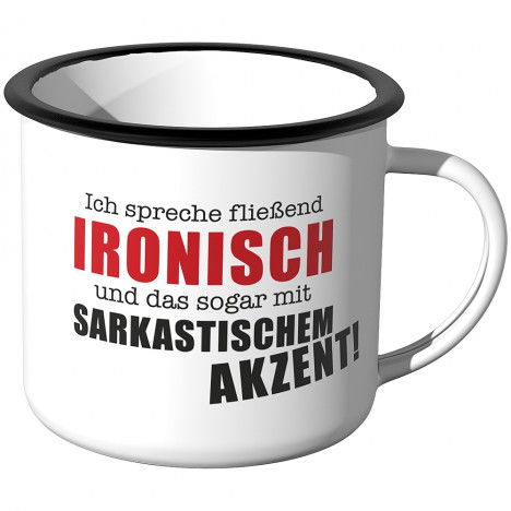 Emaille Tasse Ich spreche fließend Ironisch