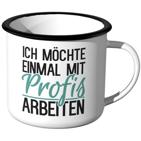 Emaille Tasse Ich möchte einmal mit Profis arbeiten