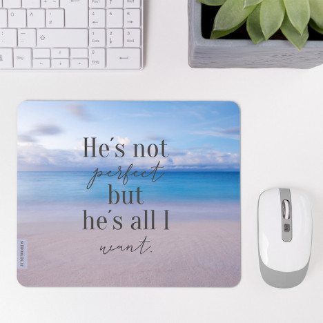 JUNIWORDS Mousepad He's not perfect but he's all I want.