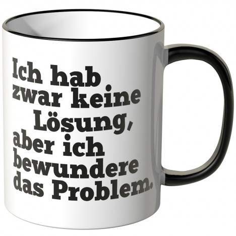 JUNIWORDS Tasse Ich hab zwar keine Lösung, aber ich bewundere das Problem