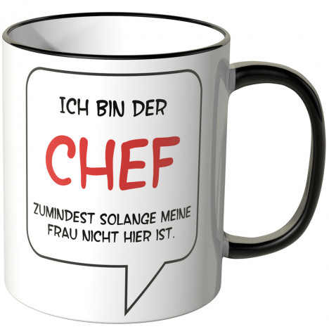 JUNIWORDS Tasse Ich bin der Chef, zumindest solange meine Frau nicht hier ist.