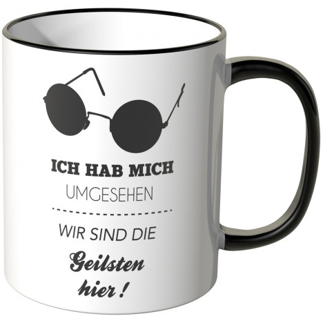 JUNIWORDS Tasse Ich hab mich umgesehen, wir sind die Geilsten hier!