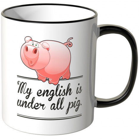 JUNIWORDS Tasse My english is under all pig.