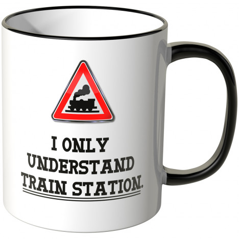 JUNIWORDS Tasse I only understand Train Station.