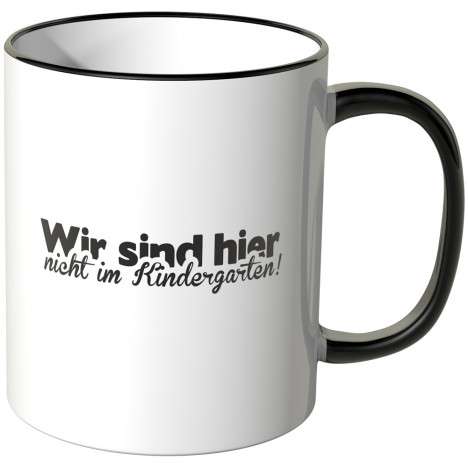 JUNIWORDS Tasse Wir sind hier nicht im Kindergarten!