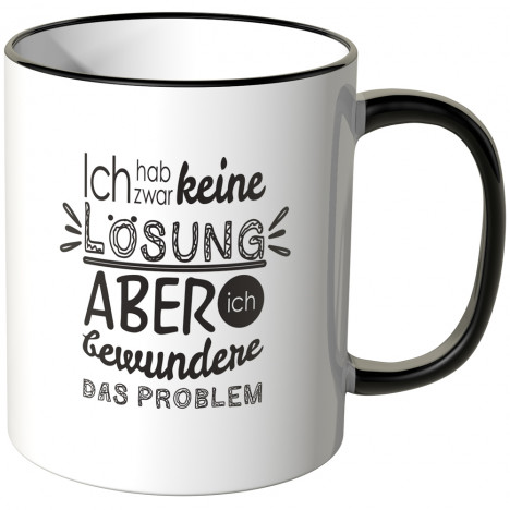 JUNIWORDS Tasse Ich hab zwar keine Lösung, aber ich bewundere das Problem - Motiv 5