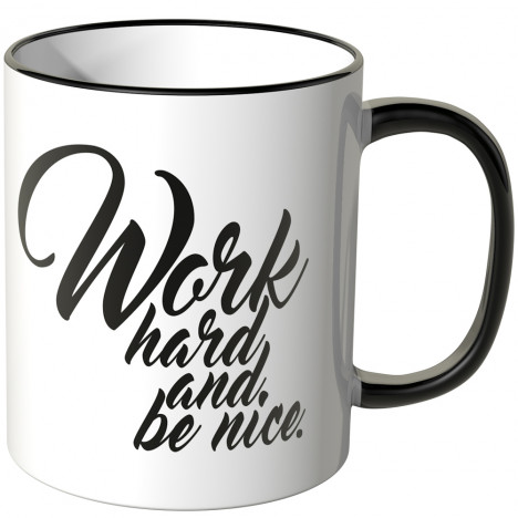 JUNIWORDS Tasse Work hard and be nice.