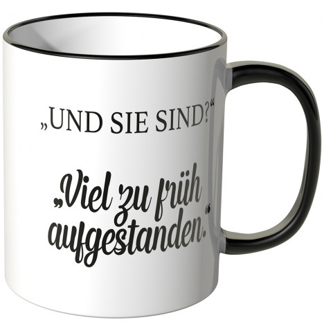 JUNIWORDS Tasse "Und sie sind?" "Viel zu früh aufgestanden."