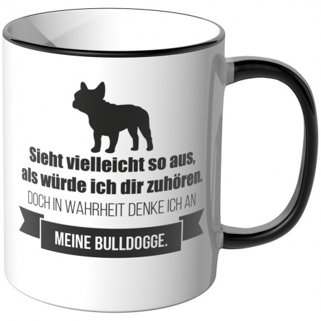 JUNIWORDS Tasse Sieht vielleicht so aus, als würde ich dir zuhören - Bulldogge