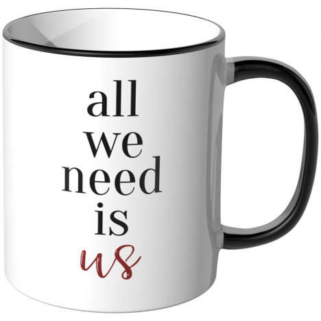 JUNIWORDS Tasse all we need is us