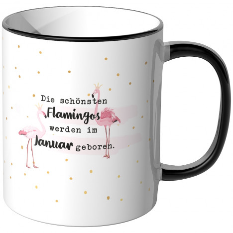 JUNIWORDS Tasse Die schönste Flamingos werden im Januar geboren.