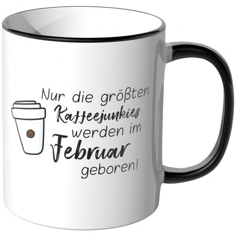 JUNIWORDS Tasse Nur die größten Kaffeejunkies werden im Februar geboren!