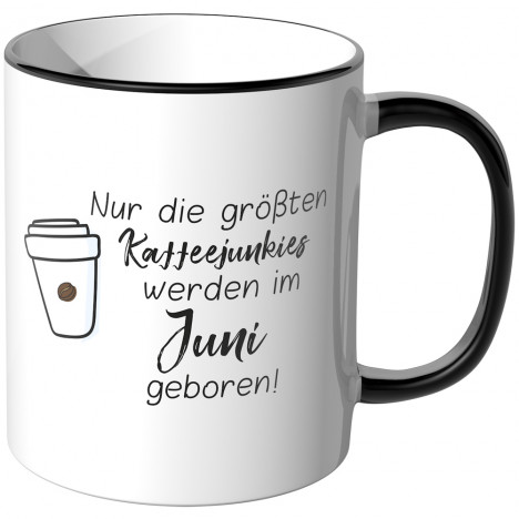 JUNIWORDS Tasse Nur die größten Kaffeejunkies werden im Juni geboren!