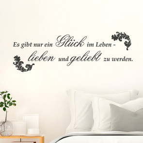 Wandtattoo Spruch - Es gibt nur ein Glück im Leben ...