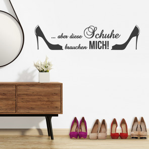 Wandtattoo Spruch - Aber diese Schuhe brauchen mich