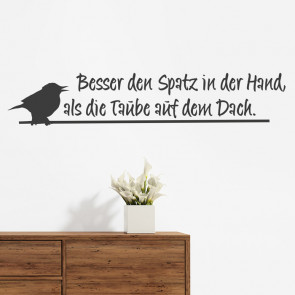 Wandtattoo Spruch - Besser den Spatz in der Hand