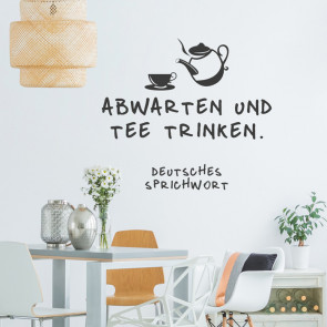 Wandtattoo Spruch - Abwarten und Tee trinken