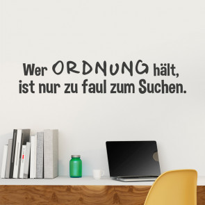 Wandtattoo Spruch - Wer Ordnung hält ...