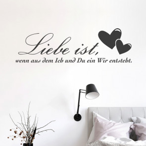 Wandtattoo Spruch - Liebe ist wenn aus dem Ich und Du ...