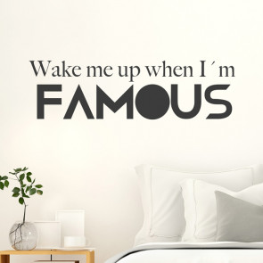 Wandtattoo Spruch - Wake me up when I´m famous