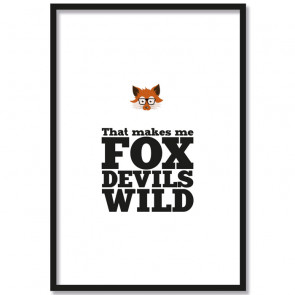 Poster Fuchs that makes me fox devils wild