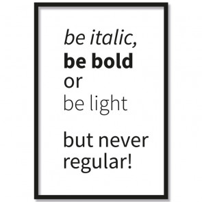 Poster be italic, be bold or be light, but never regular!